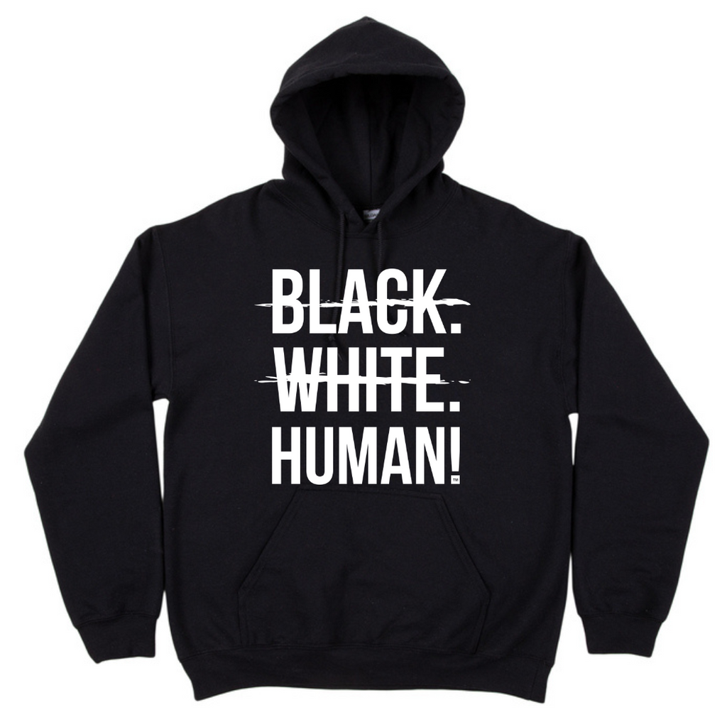 Black, White, Human! Hoodie (Black) - Unisex