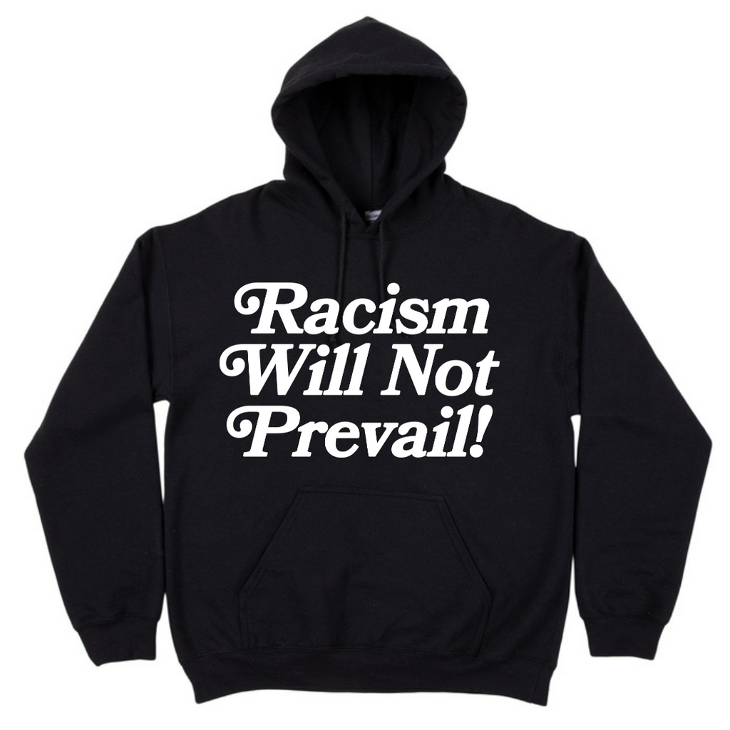 Racism Will Not Prevail Hoodie (Black) - Unisex