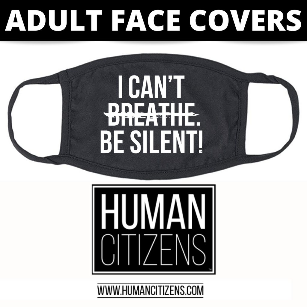 Human Citizens ADULT Cloth Face Cover (No Filter) - I Can't Be Silent